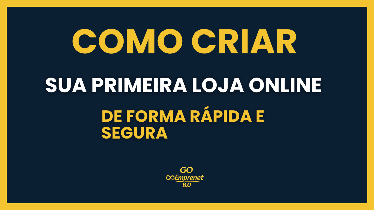 Como Criar Sua Primeira Loja Online de Forma Rápida e Segura